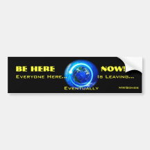 MWSongs BE HERE NOW bumper sticker Autosticker