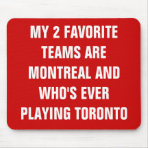MY 2 FAVORITE TEAMS ARE MONTREAL AND WHO'S EVER... MOUSE PAD