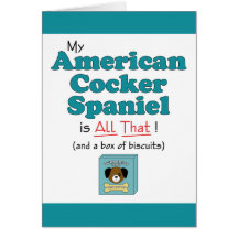 My American Cocker Spaniel is All That! Greeting Card