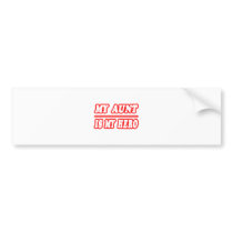 My Aunt Is My Hero bumper stickers