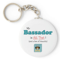 My Bassador is All That! Keychains