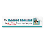 My Basset Hound is All That! Bumper Stickers