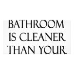 My Bathroom Is Cleaner Than Your Bathroom Custom Photo Card