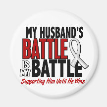 My Battle Too 1 Husband BONE / LUNG CANCER Magnets