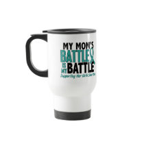 My Battle Too Mom Ovarian Cancer Mugs