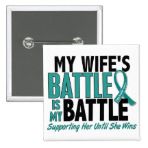 My Battle Too Wife Ovarian Cancer Pin