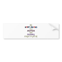 MY BEST FRIEND BUMPER STICKERS
