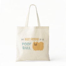 My Best Friend is a POOF BALL - Cute Pomeranian Tote Bags