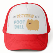 My Best Friend is a POOF BALL - Cute Pomeranian Hat