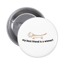My Best Friend is a Wiener ....(Dachshund) Button
