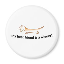 My Best Friend is a Wiener ....(Dachshund) Fridge Magnet