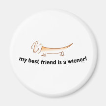 My Best Friend is a Wiener ....(Dachshund) Fridge Magnet
