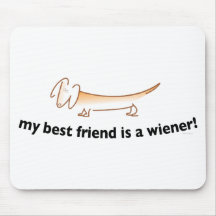 My Best Friend is a Wiener ....(Dachshund) Mousepad