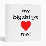 My Big Sisters Love Me 3 Ring Binder