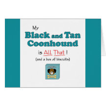 My Black and Tan Coonhound is All That! Card