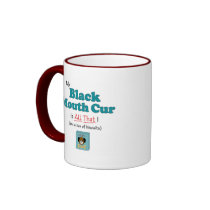 My Black Mouth Cur is All That! Mug