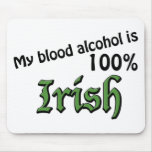 My blood alcohol is 100% Irish Mouse Pad