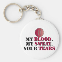 My Blood, My Sweat, Your Tears - Tennis Key Chain