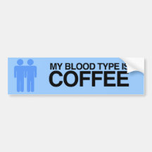 MY BLOOD TYPE IS COFFEE.png Bumper Sticker