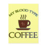 My Blood Type Is Coffee Postcards