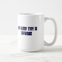 My Blood type is Espresso Mug