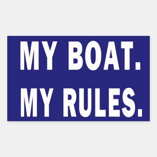 My Boat. My Rules - funny boating Rectangular Sticker