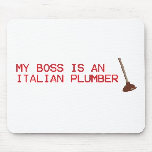 My Boss Is An Italian Plumber - Mario Video Game Mouse Pad