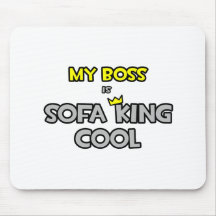 My Boss Is Sofa King Cool Mousepad