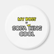 My Boss Is Sofa King Cool Refrigerator Magnets