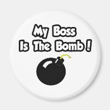 My Boss Is The Bomb! Refrigerator Magnets