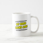 My Boss Kicks Ass! Coffee Mugs