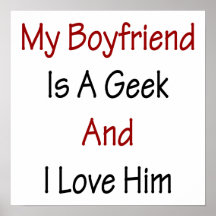 My Boyfriend Is A Geek And I Love Him Posters