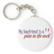My Boyfriend is a pain in the neck Keychain