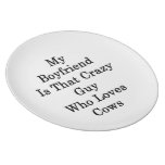 My Boyfriend Is That Crazy Guy Who Loves Cows Dinner Plates