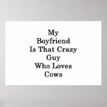 My Boyfriend Is That Crazy Guy Who Loves Cows Poster
