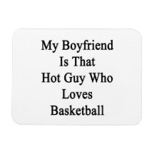My Boyfriend Is That Hot Guy Who Loves Basketball. Flexible Magnet
