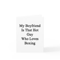 My Boyfriend Is That Hot Guy Who Loves Boxing Card