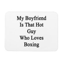 My Boyfriend Is That Hot Guy Who Loves Boxing Magnets