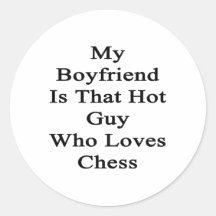 My Boyfriend Is That Hot Guy Who Loves Chess Round Sticker