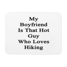 My Boyfriend Is That Hot Guy Who Loves Hiking Magnets