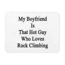 My Boyfriend Is That Hot Guy Who Loves Rock Climbi Rectangle Magnet