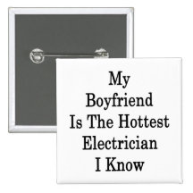 My Boyfriend Is The Hottest Electrician I Know Pinback Button
