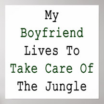 My Boyfriend Lives To Take Care Of The Jungle Print