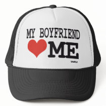 My boyfriend loves me trucker hat