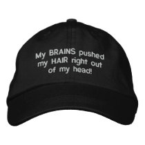My BRAINS pushed my HAIR right out of my head! Embroidered Baseball Caps