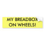 MY BREADBOX ON WHEELS! BUMPER STICKERS