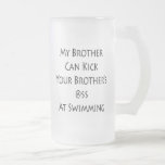 My Brother Can Kick Your Brother's Ass At Swimming Mugs