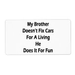 My Brother Doesn't Fix Cars For A Living He Does I Personalized Shipping Labels