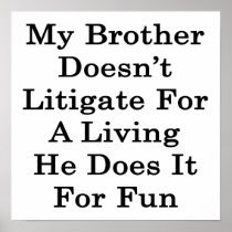 My Brother Doesn't Litigate For A Living He Does I