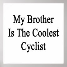 My Brother Is The Coolest Cyclist Poster